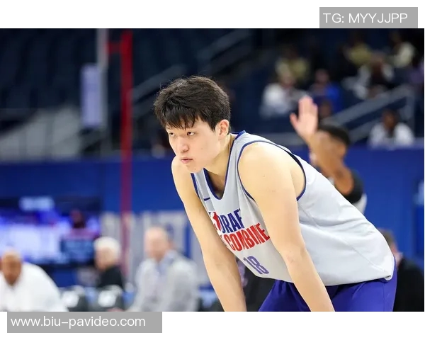 直击未来之路:增重效果与试训表现如何左右周琦的选秀终局 直击未来之路:增重效果与试训表现如何左右周琦的选秀终局